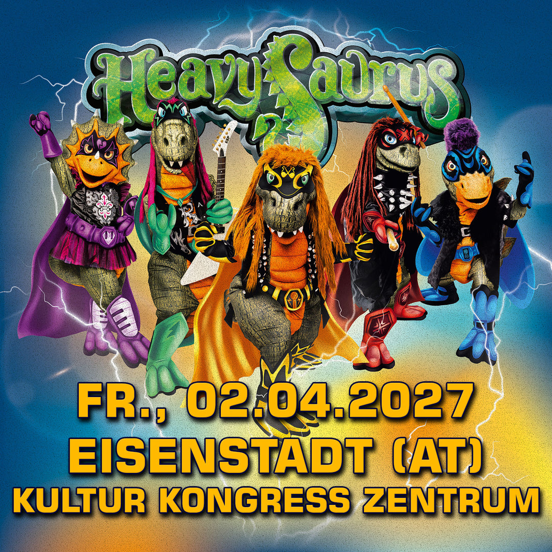 02.04.27 - Heavysaurus Konzert - Eisenstadt (AT) - Kultur Kongress Zentrum