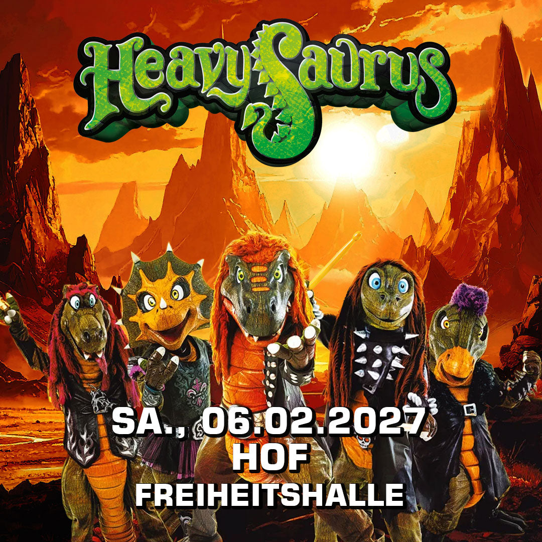 06.02.27 - Heavysaurus Konzert - Hof - Freiheitshalle