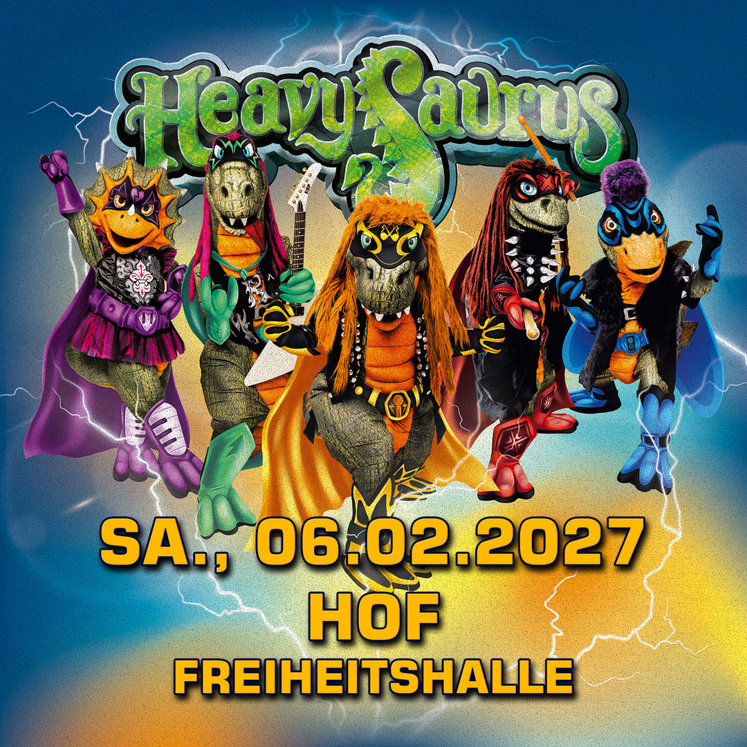 06.02.27 - Heavysaurus Konzert - Hof - Freiheitshalle