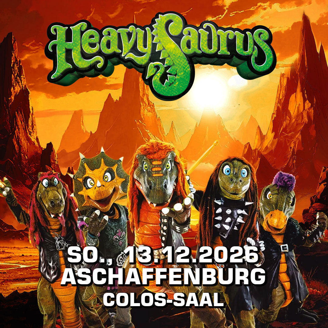 13.12.26 - Heavysaurus Konzert - Aschaffenburg - Colos-Saal 8 (Ab 3 Jahre) 17:15 Uhr