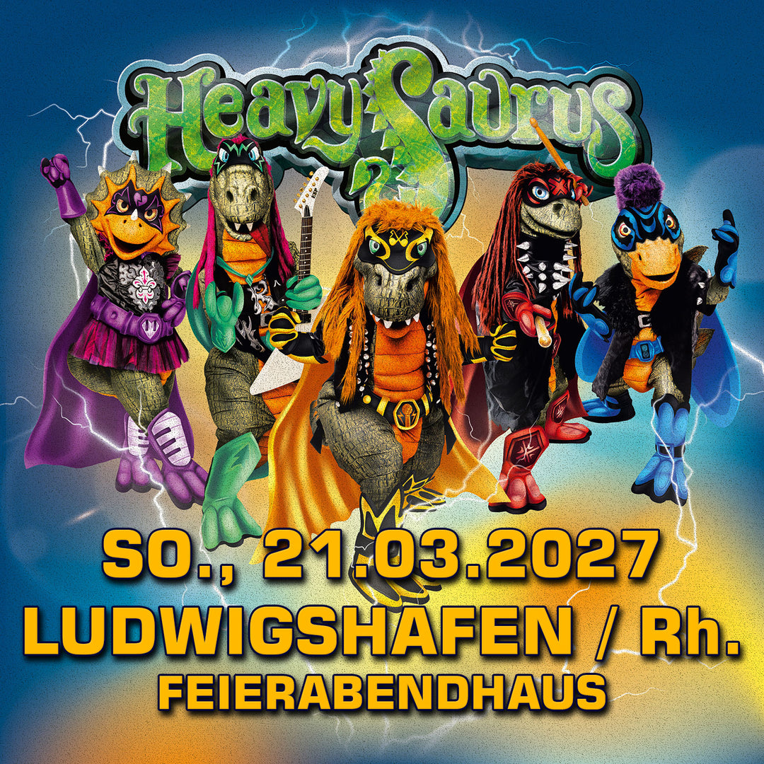 21.03.27 - Heavysaurus Konzert - Ludwigshafen - BASF Feierabendhaus