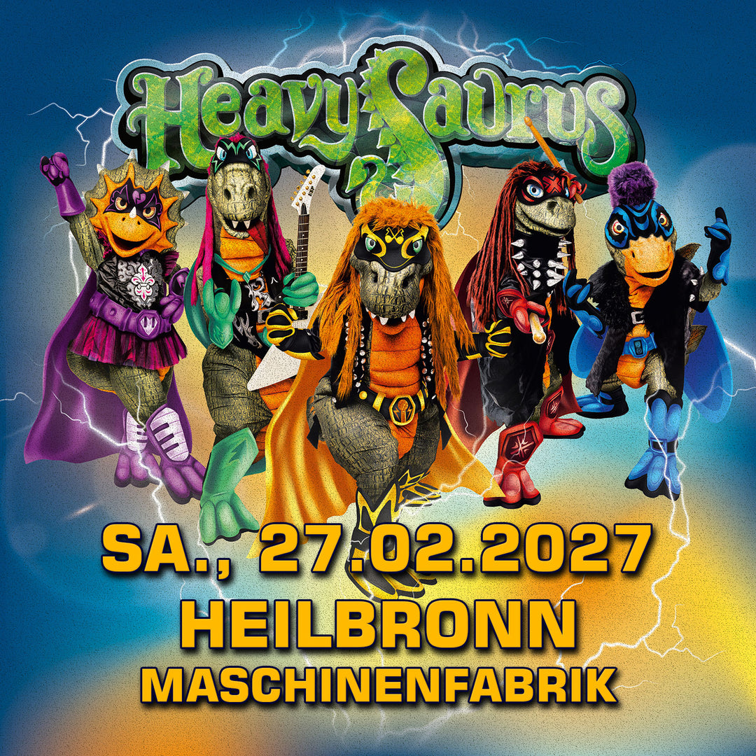 27.02.27 - Heavysaurus Konzert - Heilbronn - Kulturzentrum Maschinenfabrik